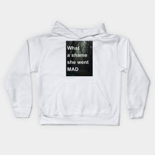 What A Shame She Went Mad Kids Hoodie